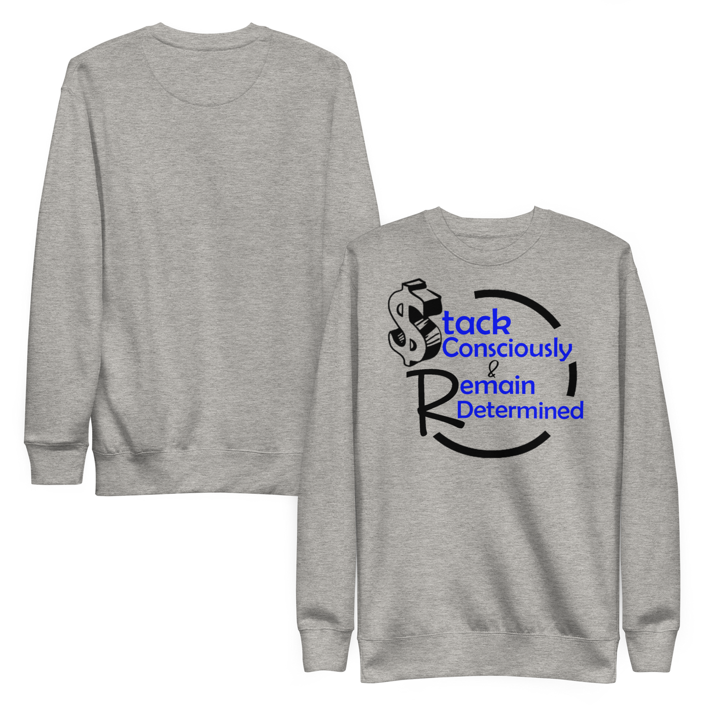 “Stack Consciously and Remain Determined” Unisex Premium Sweatshirt
