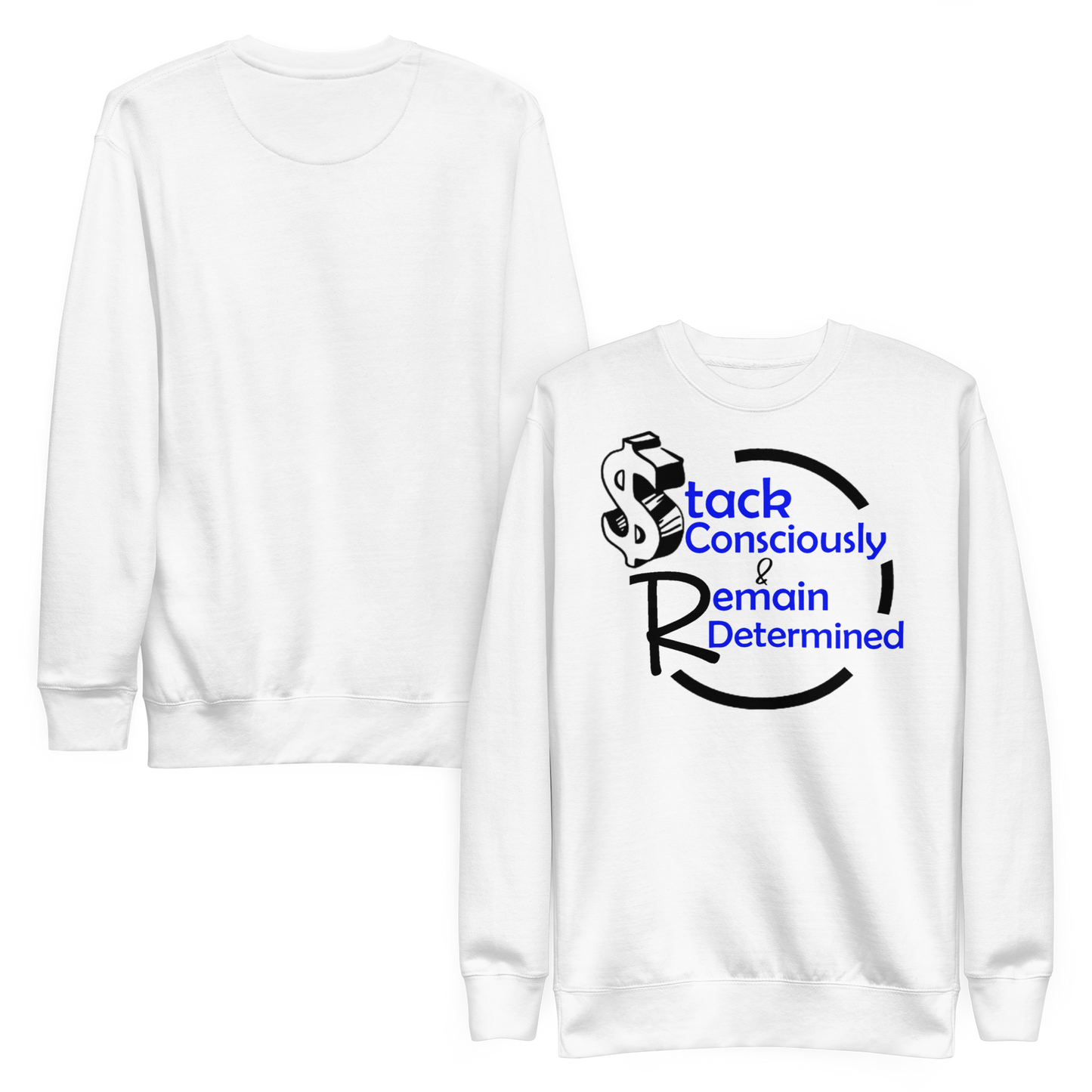 “Stack Consciously and Remain Determined” Unisex Premium Sweatshirt